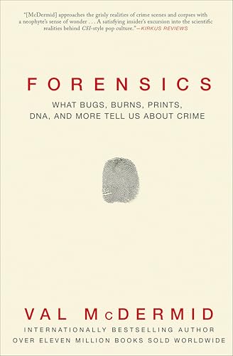 Forensics: What Bugs, Burns, Prints, DNA and More Tell Us About Crime book cover