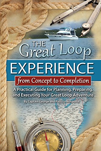 The Great Loop Experience - From Concept to Completion: A Practical Guide for Planning, Preparing and Executing Your Great Loop Adventure book cover