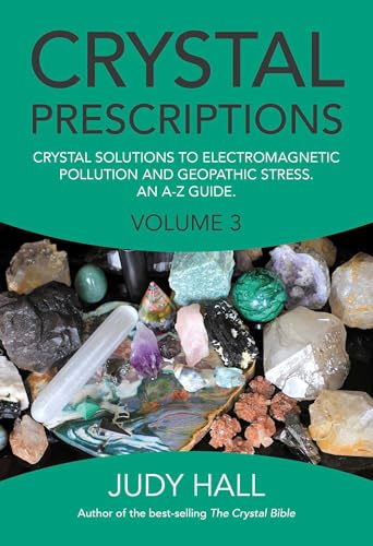 Crystal Prescriptions: Crystal Solutions to Electromagnetic Pollution and Geopathic Stress An A-Z Guide: Volume 3 book cover