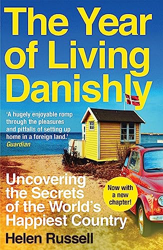 The Year of Living Danishly: My Twelve Months Unearthing the Secrets of the World's Happiest Country book cover