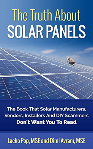 The Truth about Solar Panels: The Book That Solar Manufacturers, Vendors, Installers and DIY Scammers Don't Want You to Read book cover