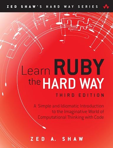 Learn Ruby the Hard Way: A Simple and Idiomatic Introduction to the Imaginative World of Computational Thinking with Code book cover