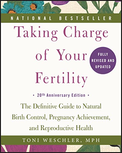 Taking Charge of Your Fertility: The Definitive Guide to Natural Birth Control, Pregnancy Achievement, and Reproductive Health book cover