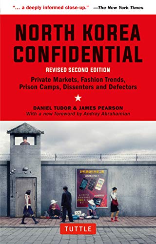North Korea Confidential: Private Markets, Fashion Trends, Prison Camps, Dissenters and Defectors book cover