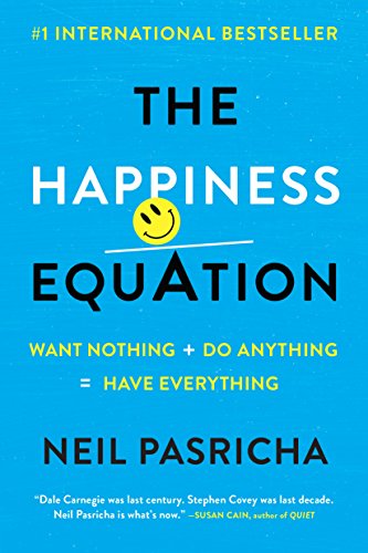 The Happiness Equation: Want Nothing + Do Anything = Have Everything book cover