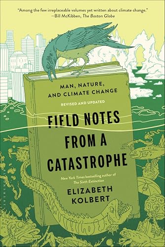 Field Notes from a Catastrophe: Man, Nature, and Climate Change book cover