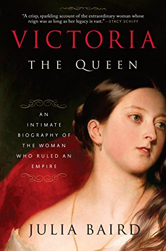 Victoria, The Queen: An Intimate Biography of the Woman Who Ruled an Empire book cover