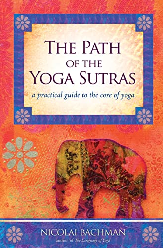 The Path of the Yoga Sutras: A Practical Guide to the Core of Yoga book cover