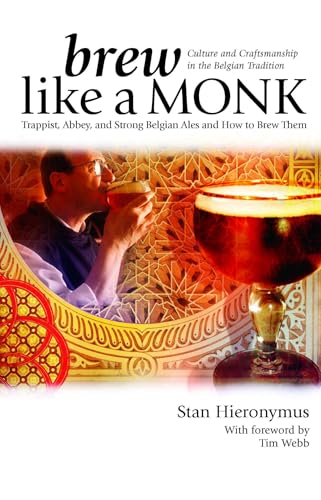 Brew Like a Monk: Trappist, Abbey, and Strong Belgian Ales and How to Brew Them book cover