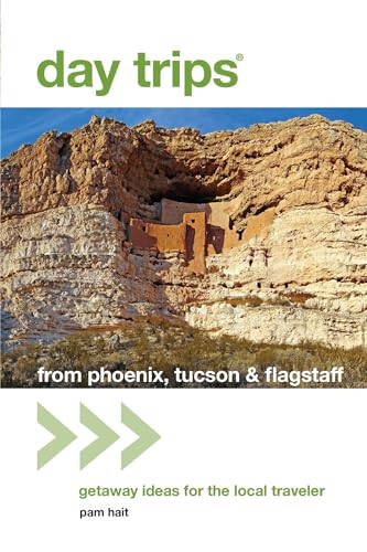 Day Trips from Phoenix, Tucson & Flagstaff: Getaway Ideas for the Local Traveler book cover