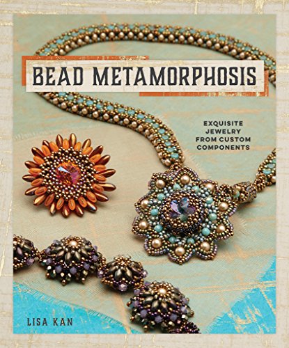 Bead Metamorphosis: Exquisite Jewelry from Custom Components book cover