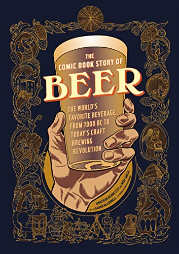 The Comic Book Story of Beer: The World's Favorite Beverage from 7000 BC to Today's Craft Brewing Revolution book cover