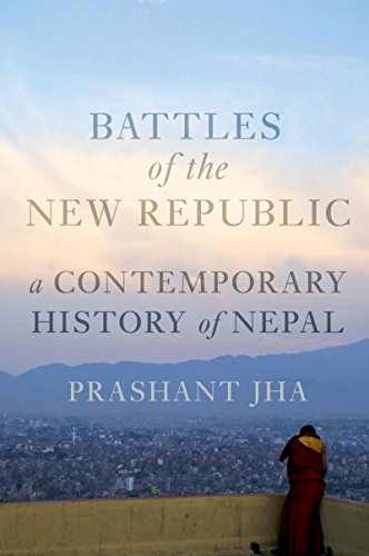 Battles of the New Republic: A Contemporary History of Nepal book cover