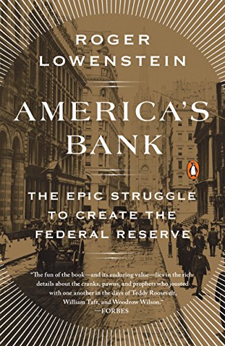 America's Bank: The Epic Struggle to Create the Federal Reserve book cover