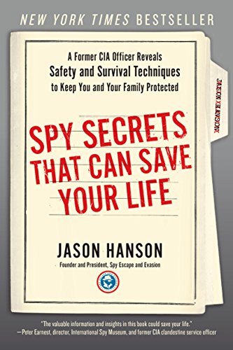 Spy Secrets That Can Save Your Life: A Former CIA Officer Reveals Safety and Survival Techniques to Keep You and Your Family Protected book cover