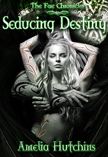 Seducing Destiny (The Fae Chronicles, #4) book cover