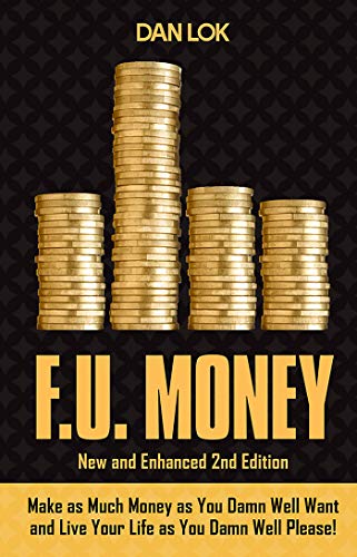 F.U. Money: Make as Much Money as You Damn Well Want and Live Your Life as You Damn Well Please! book cover
