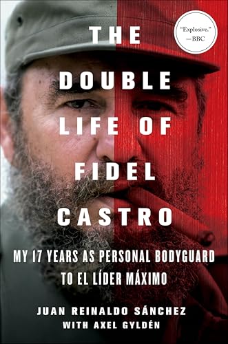 The Double Life of Fidel Castro: My 17 Years as Personal Bodyguard to El Lider Maximo book cover