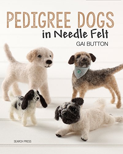 Pedigree Dogs in Needlefelt book cover