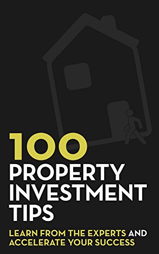 100 Property Investment Tips: Learn from the experts and accelerate your success book cover