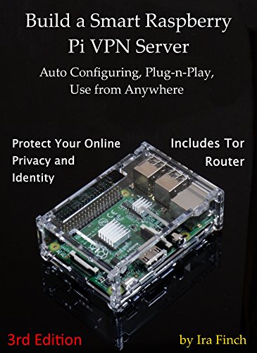 Build a Smart Raspberry Pi VPN Server: Auto Configuring, Plug-n-Play, Use from Anywhere (3rd Edition, Rev 2.0) book cover
