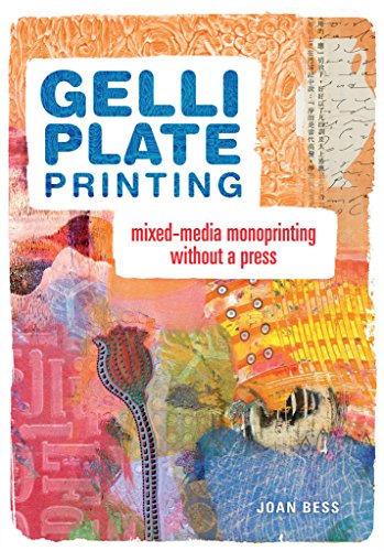 Gelli Plate Printing: Mixed-Media Monoprinting Without a Press book cover
