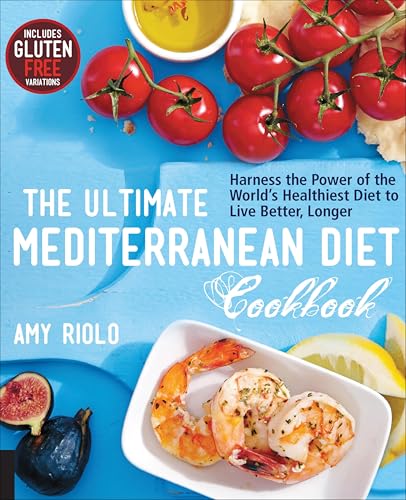 The Ultimate Mediterranean Diet Cookbook: Harness the Power of the World's Healthiest Diet to Live Better, Longer book cover