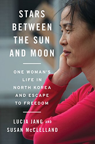 Stars Between the Sun and Moon: One Woman's Life in North Korea and Escape to Freedom book cover