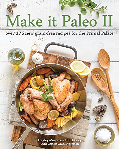Make it Paleo II: Over 175 New Grain-Free Recipes for the Primal Palate book cover
