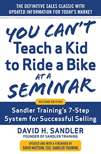 You Can't Teach a Kid to Ride a Bike at a Seminar, 2nd Edition: Sandler Training's 7-Step System for Successful Selling book cover