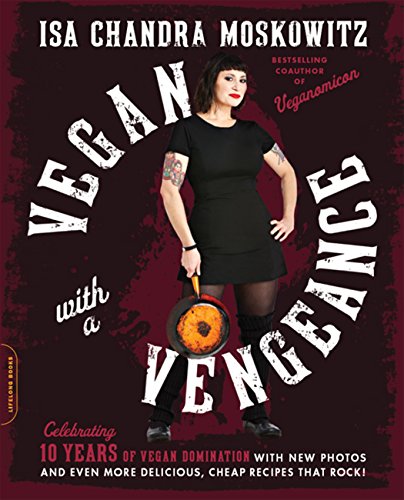 Vegan with a Vengeance: Over 150 Delicious, Cheap, Animal-Free Recipes That Rock book cover
