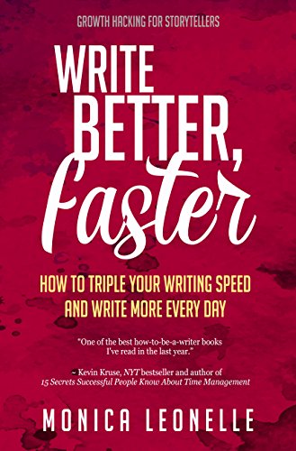 Write Better, Faster: How To Triple Your Writing Speed and Write More Every Day (Growth Hacking For Storytellers) (Volume 1) book cover