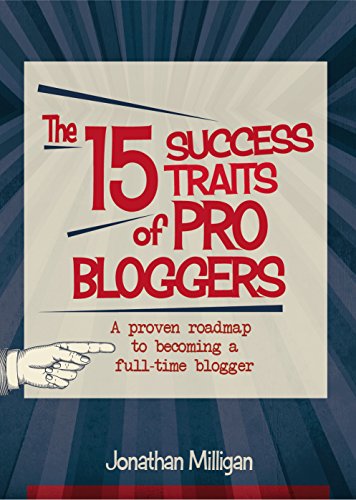 The 15 Success Traits of Pro Bloggers: A Proven Roadmap to Becoming a Full-Time Blogger book cover