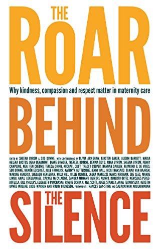The Roar Behind the Silence: Why Kindness, Compassion and Respect Matter in Maternity Care book cover