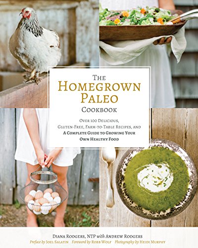 The Homegrown Paleo Cookbook: Over 100 Delicious, Gluten-Free, Farm-to-Table Recipes, and a Complete Guide to Growing Your Own Healthy Food book cover