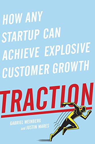 Traction: How Any Startup Can Achieve Explosive Customer Growth book cover
