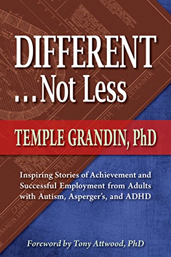 Different . . . Not Less: Inspiring Stories of Achievement and Successful Employment from Adults with Autism, Asperger's, and ADHD book cover