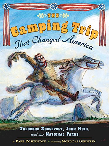 The Camping Trip That Changed America: Theodore Roosevelt, John Muir, and Our National Parks book cover