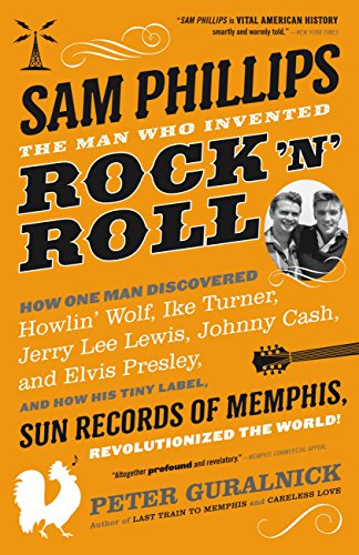 Sam Phillips: The Man Who Invented Rock 'n' Roll book cover