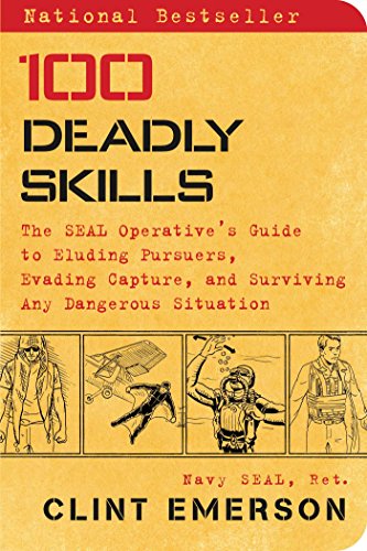 100 Deadly Skills: The SEAL Operative's Guide to Eluding Pursuers, Evading Capture, and Surviving Any Dangerous Situation book cover