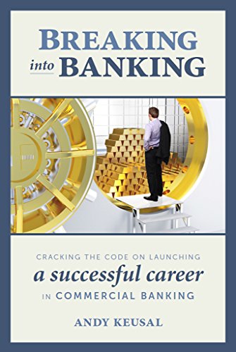 Breaking Into Banking: Cracking the Code on Launching a Successful Career in Commercial Banking book cover