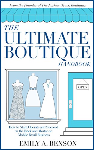 The Ultimate Boutique Handbook: How to Start, Operate and Succeed in a Brick and Mortar or Mobile Retail Business book cover