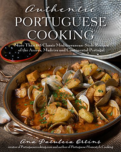 Authentic Portuguese Cooking: More Than 185 Classic Mediterranean-Style Recipes of the Azores, Madeira and Continental Portugal book cover