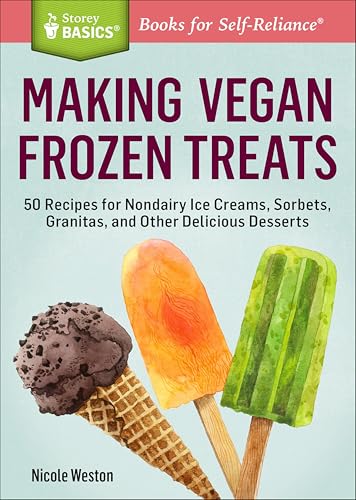 Making Vegan Frozen Treats: 50 Recipes for Nondairy Ice Creams, Sorbets, Granitas, and Other Delicious Desserts book cover