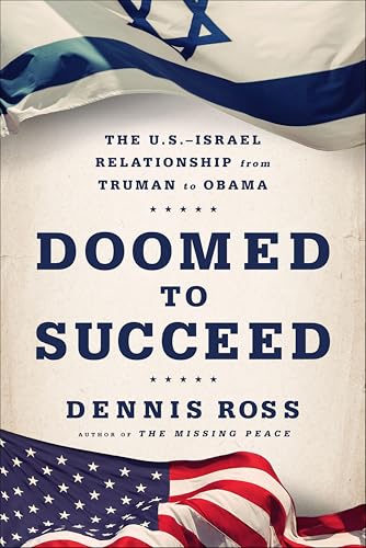 Doomed to Succeed: The U.S.-Israel Relationship from Truman to Obama book cover