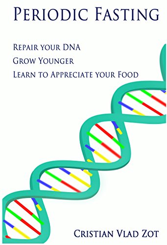 Periodic Fasting: Repair your DNA, Grow Younger, and Learn to Appreciate your Food book cover