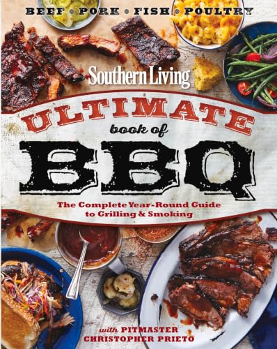Southern Living The Ultimate Book of BBQ: The Complete Guide to Smoking, Grilling & Barbecuing Year-Round book cover