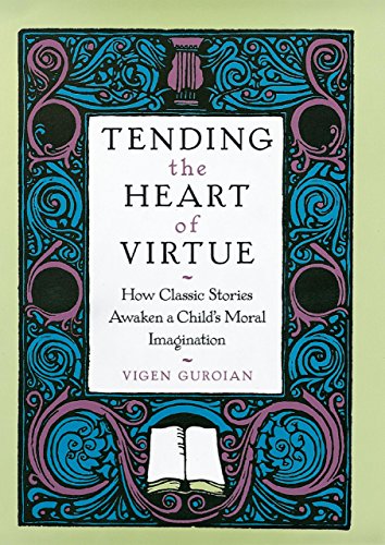 Tending the Heart of Virtue: How Classic Stories Awaken a Child's Moral Imagination book cover
