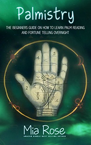 Palmistry: Palm Reading For Beginners - The 72 Hour Crash Course On How To Read Your Palms And Start Fortune Telling Like A Pro (Palmistry, Numerology, Horoscope, Divination, Occult) book cover