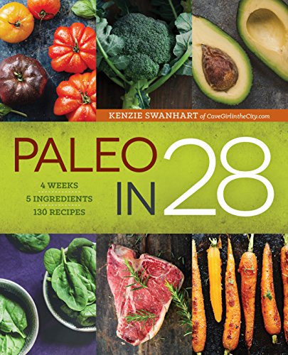 Paleo in 28: 4 Weeks, 5 Ingredients, 130 Recipes book cover